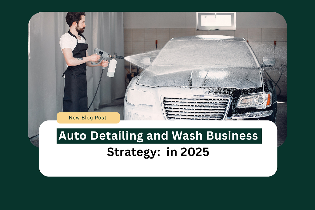 Auto detailing and wash business strategy