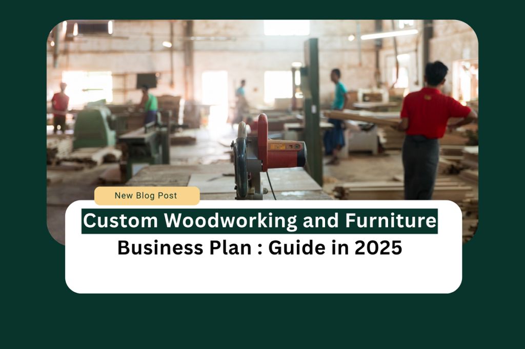 Custom woodworking and furniture business plan