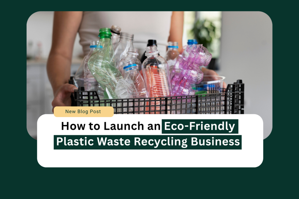 Eco-friendly plastic waste recycling business plan