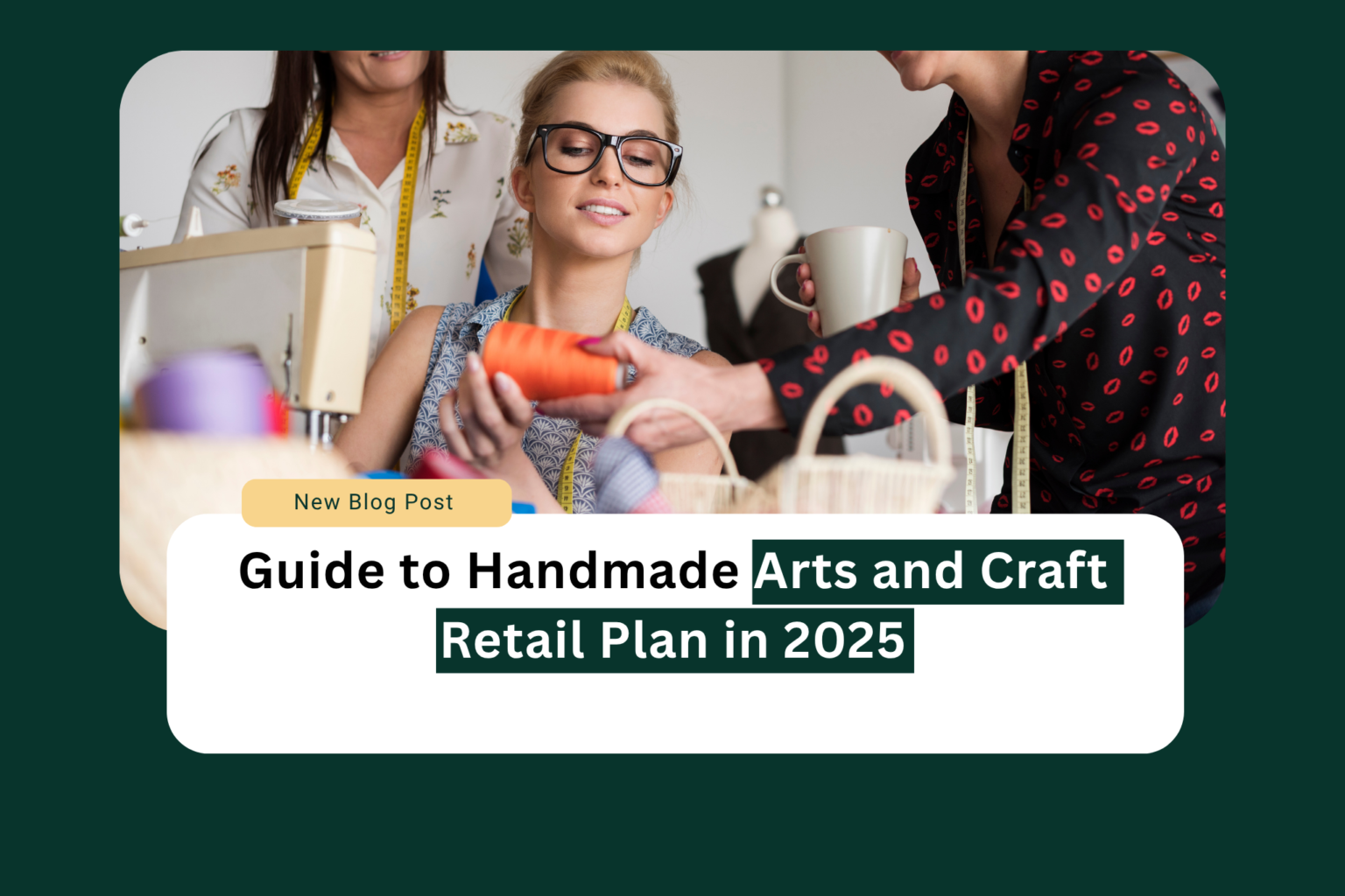 Handmade Arts and Craft Retail Crafting Success in 2025