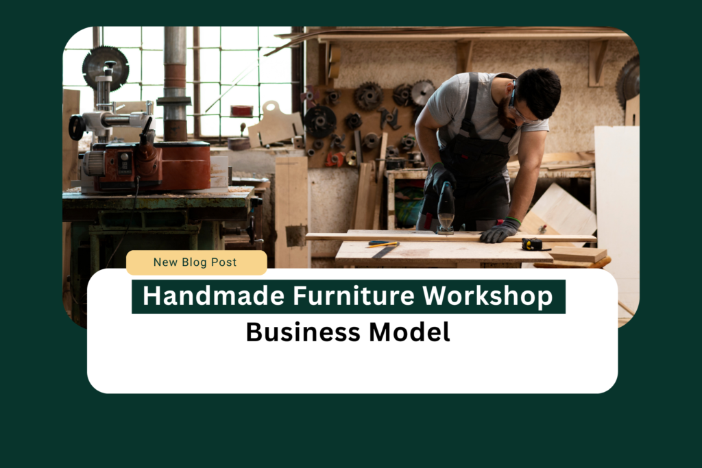 Handmade furniture workshop business model