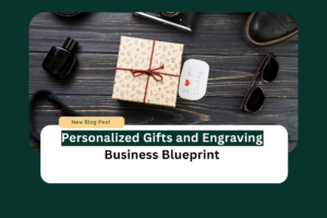 Personalized gifts and engraving business blueprint