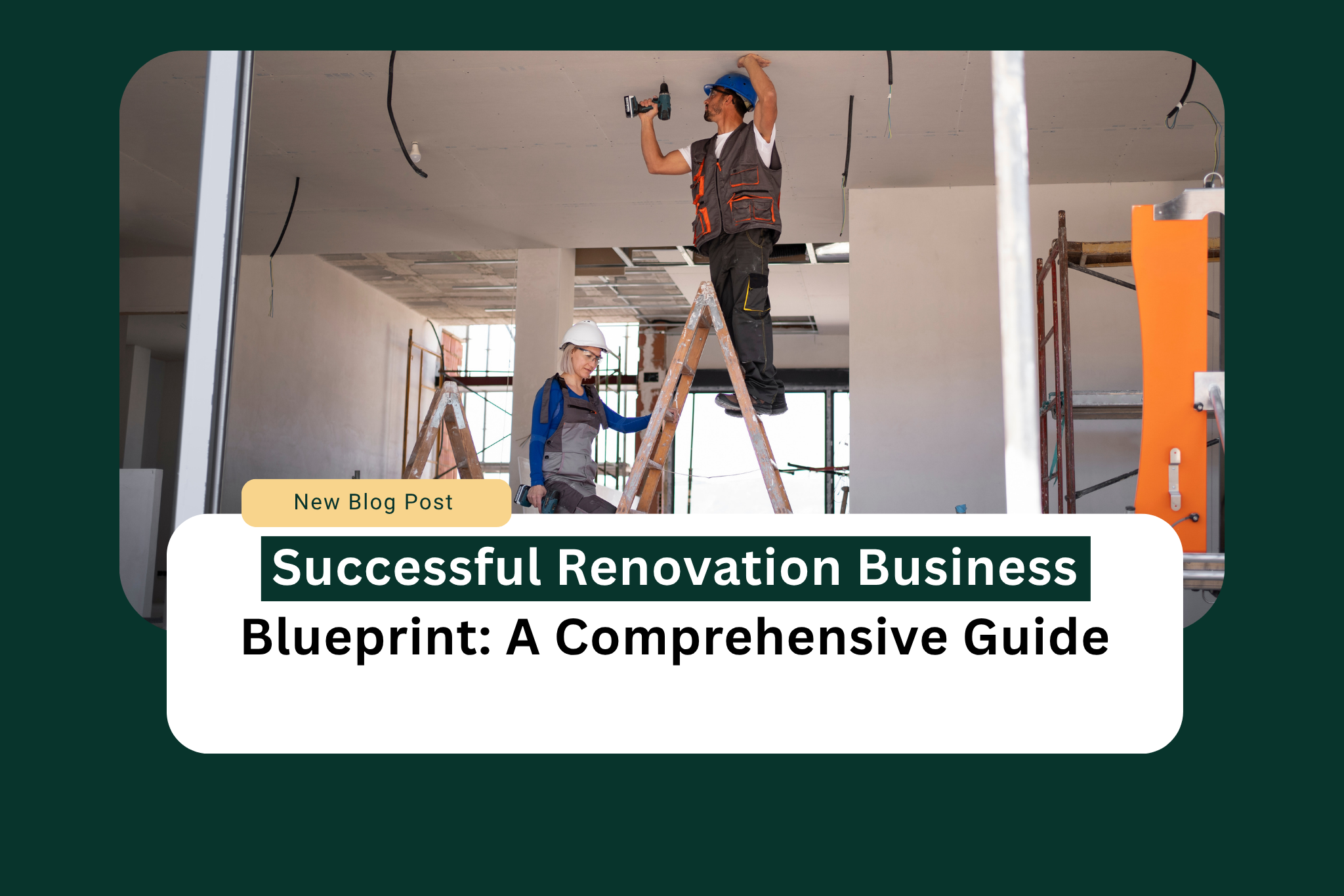 View of Creating a Renovation Business Blueprint: A Comprehensive Guide