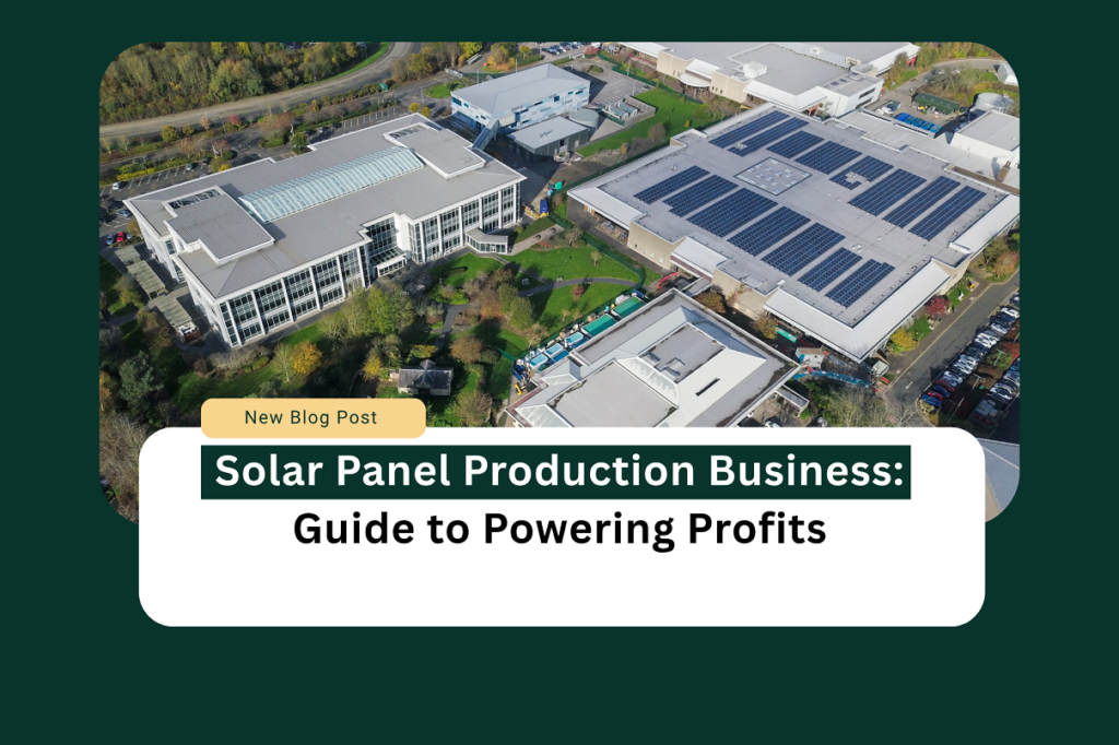 Solar panel production business blueprint